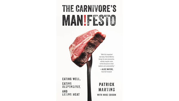 Heritage Foods founder Patrick Martins Wrote a Book! The Carnivore’s Manifesto